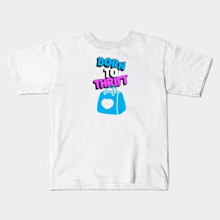 Born to Thrift Kids T-Shirt